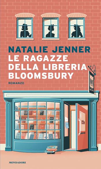 Le ragazze della libreria Bloomsbury - Natalie Jenner - Libro Mondadori 2022, Narrative | Libraccio.it