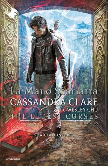 La mano scarlatta. Shadowhunters. The eldest curses - Cassandra Clare, Wesley Chu - Libro Mondadori 2022, Oscar fantastica | Libraccio.it