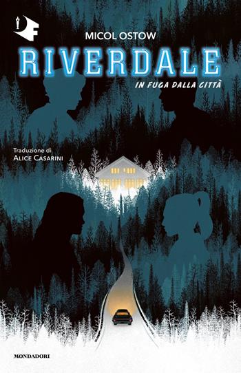 In fuga dalla città. Riverdale - Micol Ostow - Libro Mondadori 2023, Oscar fantastica | Libraccio.it