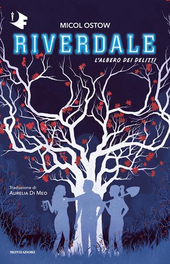 L' albero dei delitti. Riverdale - Micol Ostow - Libro Mondadori 2023, Oscar fantastica | Libraccio.it