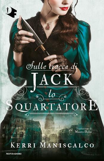Sulle tracce di Jack Lo Squartatore - Kerri Maniscalco - Libro Mondadori 2023, Oscar fantastica paperback | Libraccio.it