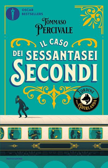 Il caso dei sessantasei secondi. L'ordine della Ghirlanda - Tommaso Percivale - Libro Mondadori 2022, Oscar bestsellers | Libraccio.it