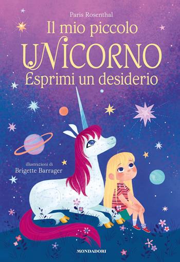 Il mio piccolo unicorno. Esprimi un desiderio. Ediz. a colori - Paris Rosenthal - Libro Mondadori 2022, Leggere le figure | Libraccio.it