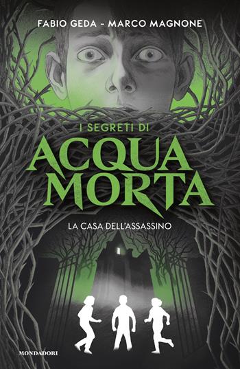 La casa dell'assassino. I segreti di Acquamorta - Fabio Geda, Marco Magnone - Libro Mondadori 2022, I Grandi | Libraccio.it