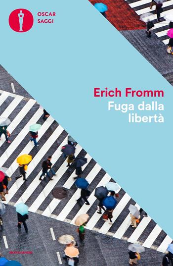 Fuga dalla libertà - Erich Fromm - Libro Mondadori 2022, Oscar saggi | Libraccio.it