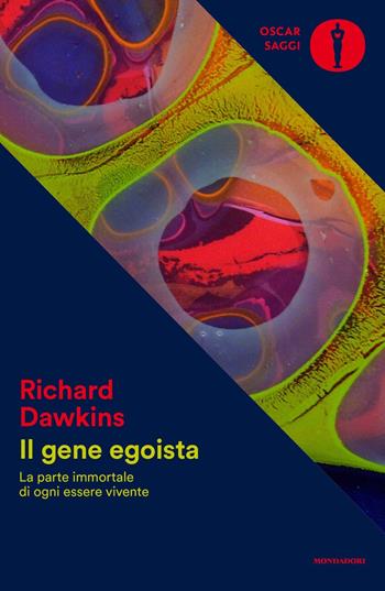 Il gene egoista. La parte immortale di ogni essere vivente - Richard Dawkins - Libro Mondadori 2022, Oscar saggi | Libraccio.it