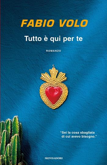 Tutto è qui per te - Fabio Volo - Libro Mondadori 2023, Novel | Libraccio.it