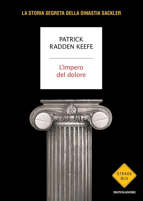 L' impero del dolore - Patrick Radden Keefe - Libro Mondadori 2022, Strade  blu. Non Fiction