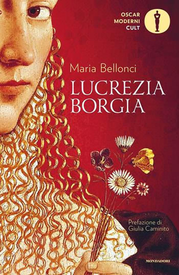 Lucrezia Borgia - Maria Bellonci - Libro Mondadori 2022, Oscar moderni. Cult | Libraccio.it