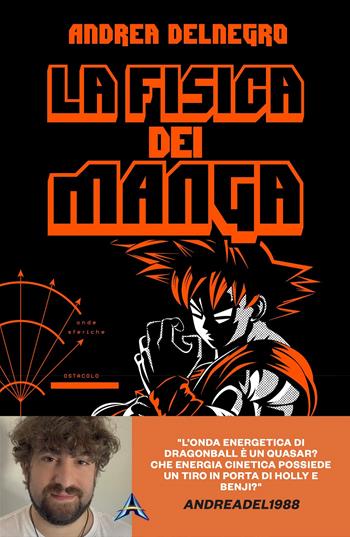 La fisica dei manga - Andrea Delnegro - Libro Mondadori 2022, Gaia | Libraccio.it