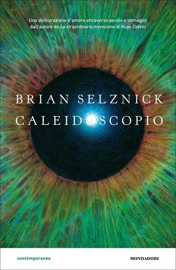 Caleidoscopio - Brian Selznick - Libro Mondadori 2022, Contemporanea | Libraccio.it