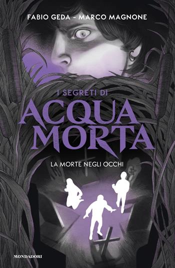 La morte negli occhi. I segreti di Acquamorta - Fabio Geda, Marco Magnone - Libro Mondadori 2022, I Grandi | Libraccio.it