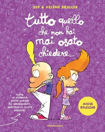 Tutto quello che non hai mai osato chiedere.... Nuova ediz. - Zep, Hélène Bruller - Libro Mondadori 2022, Divulgazione | Libraccio.it