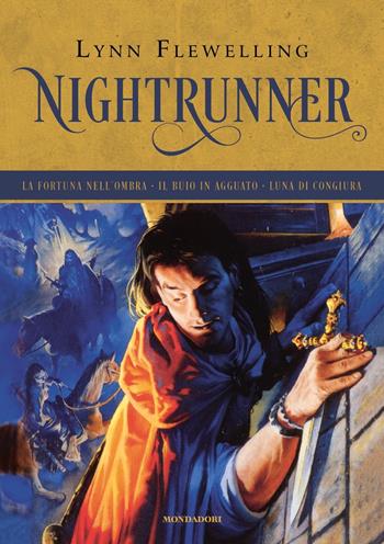 Nightrunner: La fortuna nell'ombra-Il buio in agguato-Luna di congiura - Lynn Flewelling - Libro Mondadori 2022, Oscar draghi | Libraccio.it