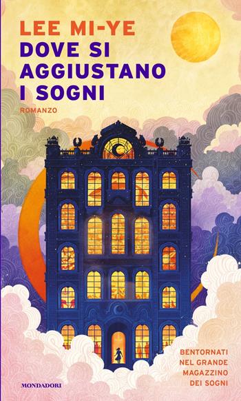 Dove si aggiustano i sogni - Mi-ye Lee - Libro Mondadori 2024, Narrative | Libraccio.it