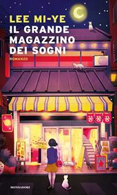 Il Grande Magazzino dei Sogni - Mi-ye Lee - Libro Mondadori 2023