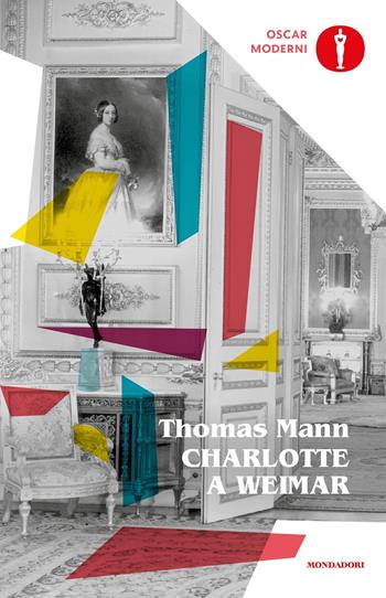 Charlotte a Weimar - Thomas Mann - Libro Mondadori 2022, Oscar moderni | Libraccio.it