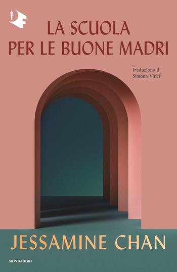 La scuola per le buone madri - Jessamine Chan - Libro Mondadori 2023, Oscar fabula | Libraccio.it