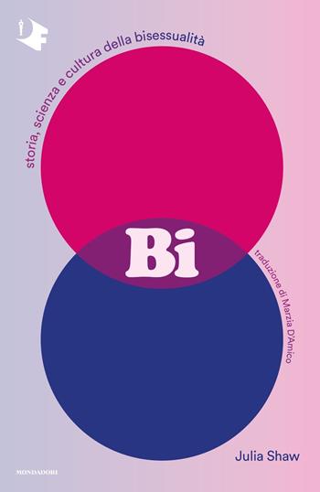 Bi. Storia, scienza e cultura della bisessualità - Julia Shaw - Libro Mondadori 2023, Oscar fantastica | Libraccio.it