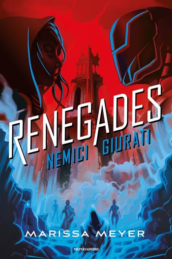 Renegades. Nemici giurati - Marissa Meyer - Libro Mondadori 2024, Fantastica | Libraccio.it