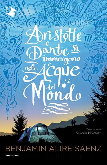 Aristotle e Dante si immergono nelle acque del mondo - Benjamin Alire Sáenz - Libro Mondadori 2022, Oscar fantastica | Libraccio.it