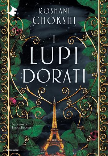 I lupi dorati - Roshani Chokshi - Libro Mondadori 2022, Oscar fantastica original | Libraccio.it