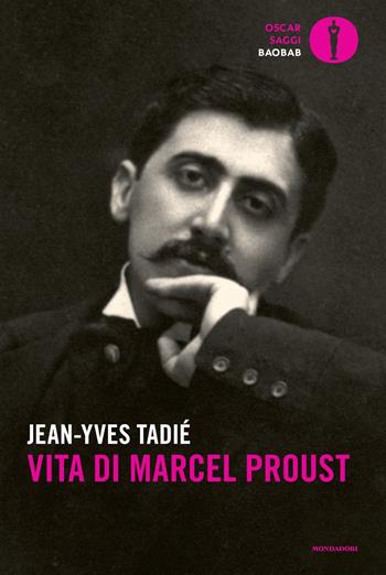 Vita di Marcel Proust - Jean-Yves Tadié - Libro Mondadori 2022, Oscar baobab. Saggi | Libraccio.it