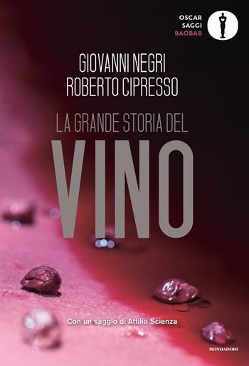 La grande storia del vino - Roberto Cipresso, Giovanni Negri - Libro Mondadori 2022, Oscar baobab. Saggi | Libraccio.it