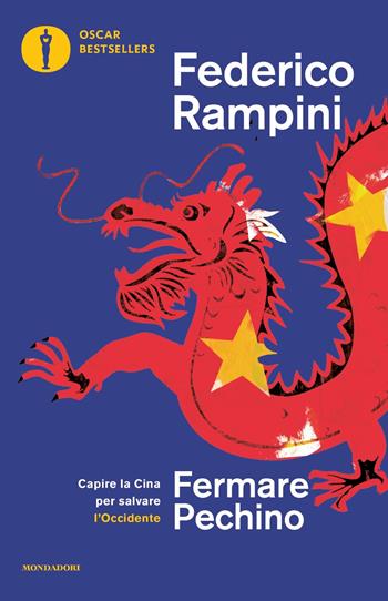 Fermare Pechino. Capire la Cina per salvare l'Occidente - Federico Rampini - Libro Mondadori 2022, Oscar bestsellers | Libraccio.it