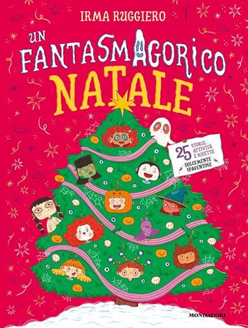 Un fantasmagorico Natale. 25 storie, attività e ricette dolcemente spaventose. Ediz. a colori - Irma Ruggiero - Libro Mondadori 2022 | Libraccio.it