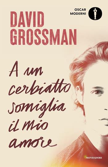A un cerbiatto somiglia il mio amore - David Grossman - Libro Mondadori 2022, Oscar moderni | Libraccio.it