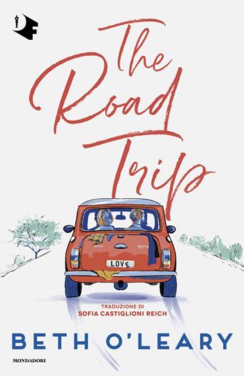 The road trip. Ediz. italiana - Beth O'Leary - Libro Mondadori 2024, Oscar fantastica | Libraccio.it