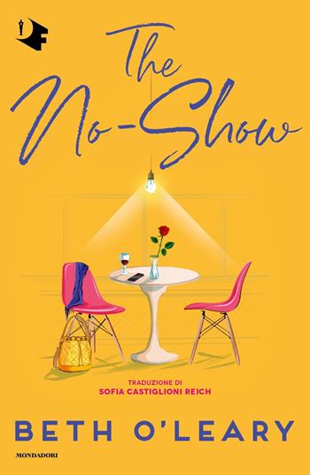 The No-Show. Ediz. italiana - Beth O'Leary - Libro Mondadori 2024, Oscar fantastica fabula | Libraccio.it