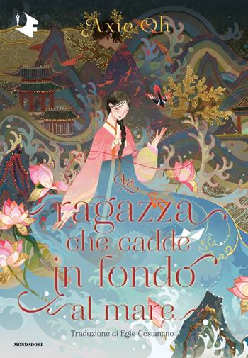 La ragazza che cadde in fondo al mare - Axie Oh - Libro Mondadori 2023, Oscar fantastica edges | Libraccio.it