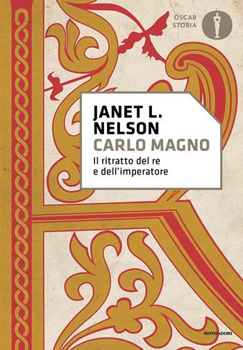 Carlo Magno. Il ritratto del re e dell'imperatore - Janet L. Nelson - Libro Mondadori 2022, Nuovi oscar storia | Libraccio.it