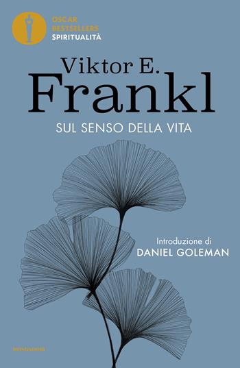 Sul senso della vita - Viktor E. Frankl - Libro Mondadori 2022, Oscar bestsellers spiritualità | Libraccio.it