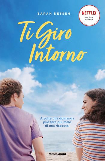 Ti giro intorno - Sarah Dessen - Libro Mondadori 2022, I Grandi | Libraccio.it