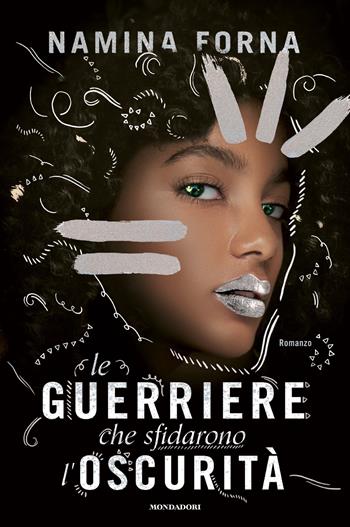 Le guerriere che sfidarono l'oscurità - Namina Forna - Libro Mondadori 2023, Chrysalide | Libraccio.it