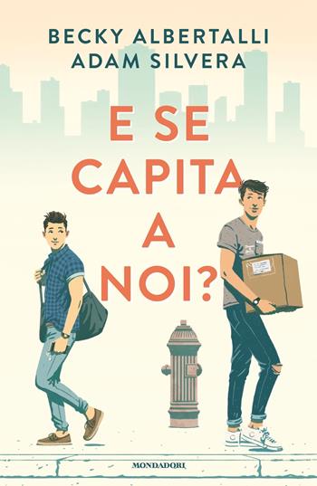 E se capita a noi? - Becky Albertalli, Adam Silvera - Libro Mondadori 2022, Chrysalide | Libraccio.it