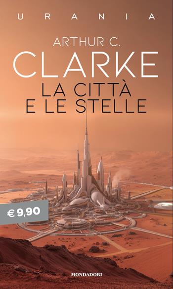 La città e le stelle - Arthur C. Clarke - Libro Mondadori 2026, I miti | Libraccio.it