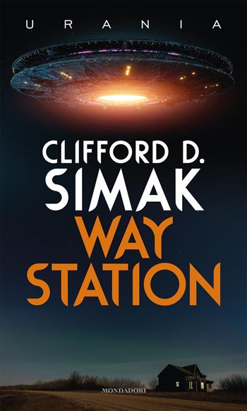 Way station - Clifford D. Simak - Libro Mondadori 2025, Urania | Libraccio.it