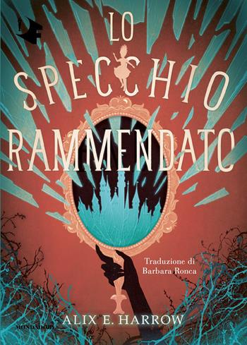 Lo specchio rammendato - Alix E. Harrow - Libro Mondadori 2025, Oscar fantastica | Libraccio.it