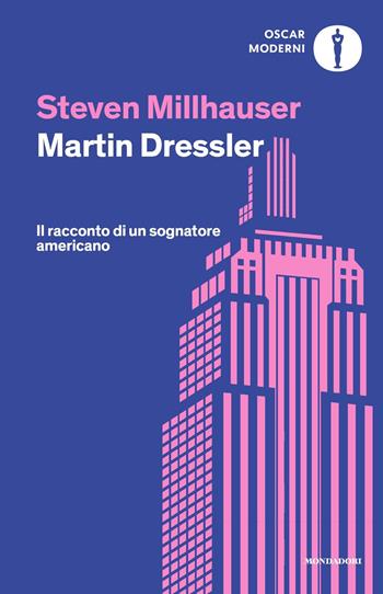 Martin Dressler - Steven Millhauser - Libro Mondadori 2024, Oscar moderni | Libraccio.it
