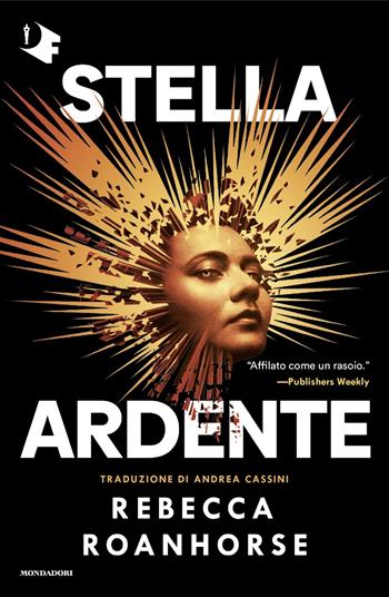 Stella ardente - Rebecca Roanhorse - Libro Mondadori 2025, Oscar fantastica original | Libraccio.it