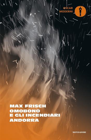 Omobono e gli incendiari-Andorra - Max Frisch - Libro Mondadori 2024, Oscar moderni | Libraccio.it