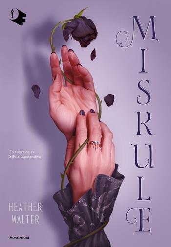 Misrule - Heather Walter - Libro Mondadori 2024, Oscar fantastica | Libraccio.it
