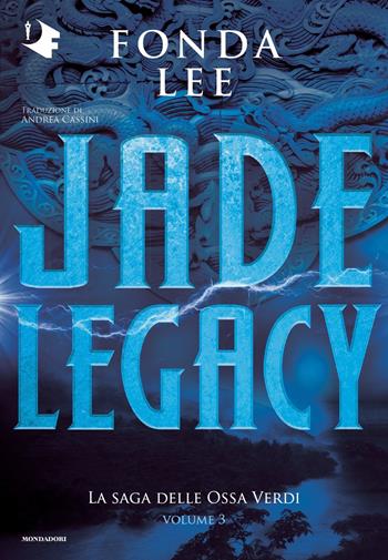 Jade legacy. La saga delle Ossa Verdi. Vol. 3 - Fonda Lee - Libro Mondadori 2023, Oscar fantastica original | Libraccio.it