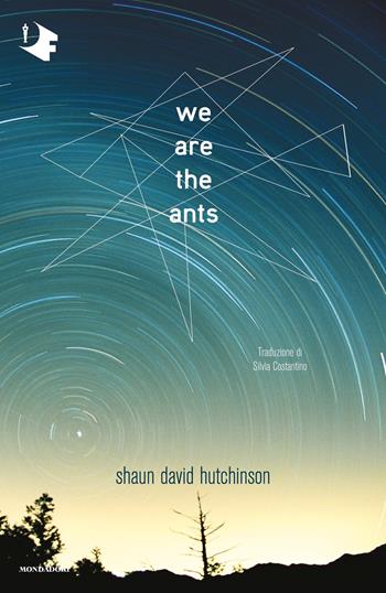 We are the ants. Ediz. italiana - Shaun David Hutchinson - Libro Mondadori 2023, Oscar fantastica | Libraccio.it