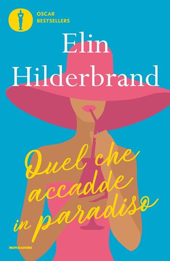 Quel che accadde in paradiso - Elin Hilderbrand - Libro Mondadori 2023, Oscar bestsellers flame | Libraccio.it
