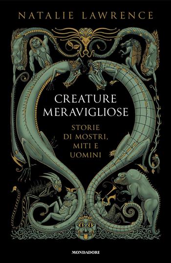 Creature meravigliose. Storie di mostri, uomini e miti - Natalie Lawrence - Libro Mondadori 2024, Ingrandimenti | Libraccio.it